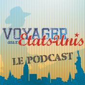 Podcast Voyager-aux-Etats-Unis.com Le Podcast