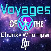 Podcast Voyages of the Chonky Whomper