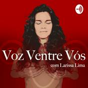 Podcast Voz Ventre Vós com Larissa Lima