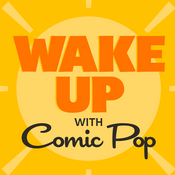 Podcast Wake up with Comic Pop!