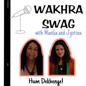 Podcast Wakhra Swag with Manika and Jyotsna