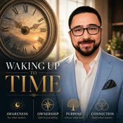 Podcast Waking Up To Time | Self-Awareness | Radical Ownership | Personal Growth | Clarity | Connection