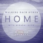 Podcast Walking Each Other Home with Mirabai Bush