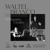 Podcast Waltel Branco - o maestro oculto