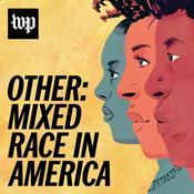 Podcast Other: Mixed Race in America