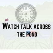 Podcast Watch Talk Across the Pond