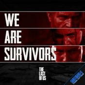 Podcast We Are Survivors: A The Last of Us Podcast