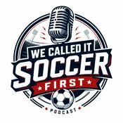 Podcast We Called it Soccer First
