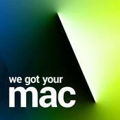 Podcast We Got Your Mac