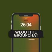 Podcast We Out The Group Chat