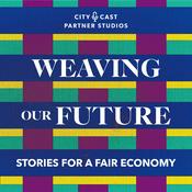 Podcast Weaving Our Future: Stories for a Fair Economy