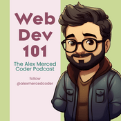 Podcast Web Dev 101 - The Alex Merced Coder Podcast