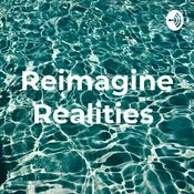 Podcast Reimagine Realities
