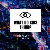 Podcast What Do Kids Think?