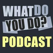 Podcast What Do You Do Podcast
