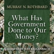 Podcast What Has Government Done to Our Money?