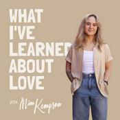Podcast What I've Learned About Love