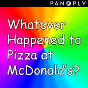 Podcast Whatever Happened to Pizza at McDonald's
