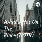 Podcast What's Hot On The Block(HOTB)