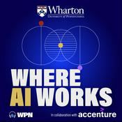 Podcast Where AI Works: Conversations at the Intersection of AI and Industry