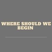 Podcast Where Should We Begin