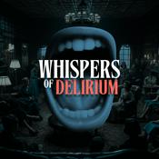 Podcast Whispers of Delirium