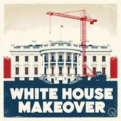 Podcast White House Makeover