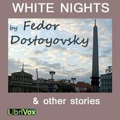 Podcast White Nights & Other Stories by Fyodor Dostoyevsky (1821 - 1881)