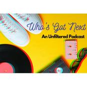Podcast Who's Got Next - Unfiltered