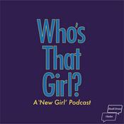 Podcast Who's That Girl? A 'New Girl' Podcast