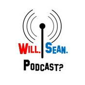 Podcast Will Sean Podcast?