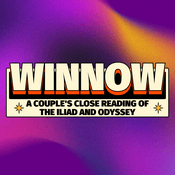 Podcast WINNOW: A Couple’s Close Reading of the Iliad and Odyssey