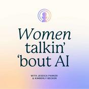 Podcast Women talkin' 'bout AI