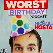 Podcast Worst Birthday Podcast with Michael Kosta