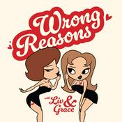 Podcast Wrong Reasons with Liv and Grace