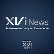 Podcast XVI News - Resumo semanal para quem lidera na Saúde