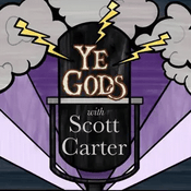 Podcast Ye Gods! With Scott Carter