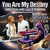 Podcast You Are My Destiny Radio Show episode 1 with Luca & Claudette, special guest Joseph Wooten