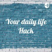 Podcast Your daily life Hack