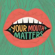 Podcast Your Mouth Matters
