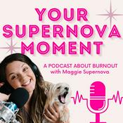 Podcast Your Supernova Moment: A Podcast About Burnout