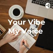 Podcast Your Vibe My Voice 😉
