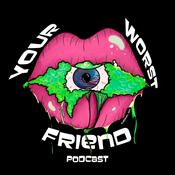 Podcast Your Worst Friend