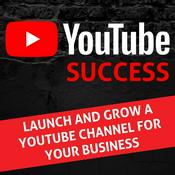 Podcast YouTube Success - YouTube for Business & YouTube Growth, Video Marketing