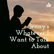 Podcast 珍妮想聊啥就聊啥 Jenny’s Whatever I Want to Talk About