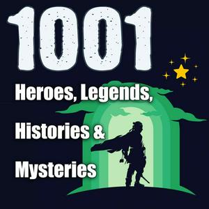 Ouça 1001 Heroes, Legends, Histories & Mysteries Podcast na aplicação