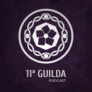 Ouça 11ª Guilda Podcast na aplicação