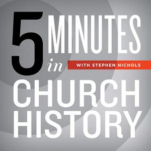 Ouça 5 Minutes in Church History with Stephen Nichols na aplicação