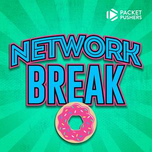 Ouça Network Break na aplicação