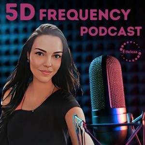 Ouça 5D Frequency Podcast by Etteleaa na aplicação